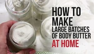 How to make body butter at home in large batches